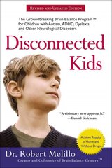 Disconnected Kids - Revised and Updated: The Groundbreaking Brain Balance Program for Children with Autism, ADHD, Dyslexia, and Other Neurological Disorders hind ja info | Eneseabiraamatud | kaup24.ee