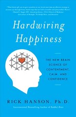 Hardwiring Happiness: The New Brain Science of Contentment, Calm, and Confidence цена и информация | Самоучители | kaup24.ee