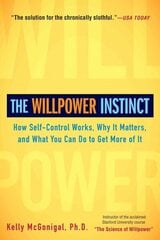 Willpower Instinct: How Self-Control Works, Why It Matters, and What You Can Do to Get More of It hind ja info | Eneseabiraamatud | kaup24.ee