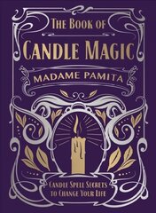 Book of Candle Magic: Candle Spell Secrets to Change Your Life цена и информация | Самоучители | kaup24.ee