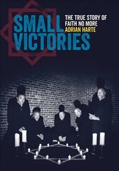 Small Victories: The True Story of Faith No More цена и информация | Книги об искусстве | kaup24.ee