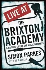 Live At the Brixton Academy: A riotous life in the music business Main hind ja info | Kunstiraamatud | kaup24.ee