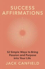 Success Affirmations: 52 Weeks for Living a Passionate and Purposeful Life цена и информация | Самоучители | kaup24.ee