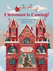 Christmas is Coming!: An Advent Book with 24 Flaps for Stories, Crafts, Recipes and More! цена и информация | Книги для малышей | kaup24.ee