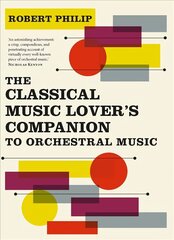 Classical Music Lover's Companion to Orchestral Music цена и информация | Книги об искусстве | kaup24.ee