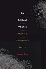 Politics of Vibration: Music as a Cosmopolitical Practice hind ja info | Kunstiraamatud | kaup24.ee
