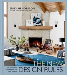 New Design Rules: How to Decorate and Renovate, from Start to Finish: An Interior Design Book цена и информация | Самоучители | kaup24.ee