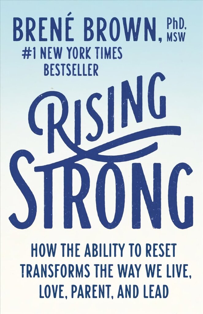 Rising Strong: How the Ability to Reset Transforms the Way We Live, Love, Parent, and Lead hind ja info | Eneseabiraamatud | kaup24.ee