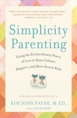 Simplicity Parenting: Using the Extraordinary Power of Less to Raise Calmer, Happier, and More Secure Kids цена и информация | Самоучители | kaup24.ee