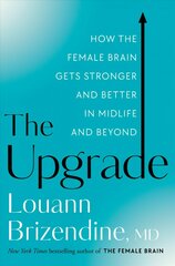 Upgrade: How the Female Brain Gets Stronger and Better in Midlife and Beyond hind ja info | Eneseabiraamatud | kaup24.ee