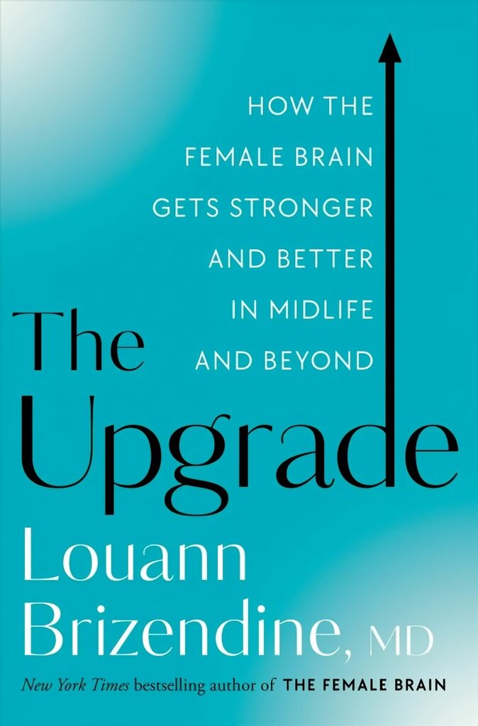 Upgrade: How the Female Brain Gets Stronger and Better in Midlife and Beyond цена и информация | Eneseabiraamatud | kaup24.ee