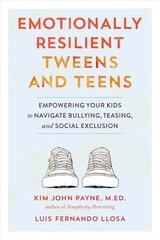 Emotionally Resilient Tweens and Teens: Empowering Your Kids to Navigate Bullying, Teasing, and Social Exclusion цена и информация | Самоучители | kaup24.ee