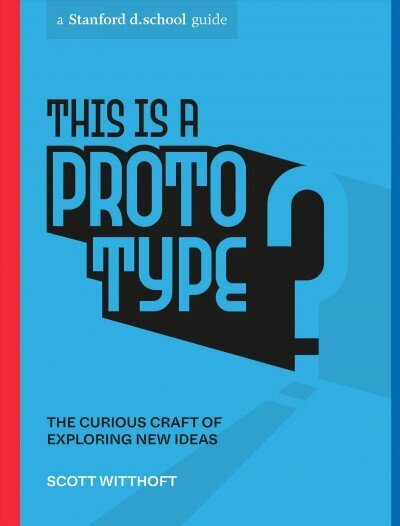 This Is a Prototype: The Curious Craft of Exploring New Ideas hind ja info | Eneseabiraamatud | kaup24.ee