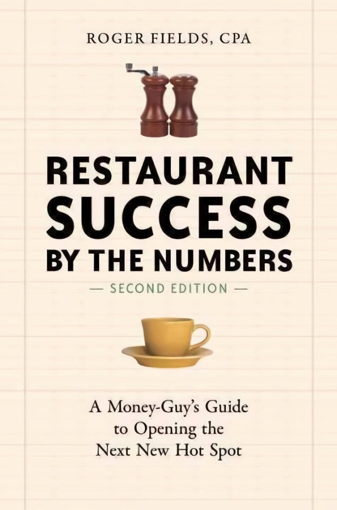 Restaurant Success by the Numbers, Second Edition: A Money-Guy's Guide to Opening the Next New Hot Spot Revised edition цена и информация | Eneseabiraamatud | kaup24.ee