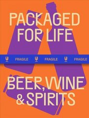Packaged for Life: Beer, Wine & Spirits: Modern packaging design solutions for everyday products цена и информация | Книги об искусстве | kaup24.ee