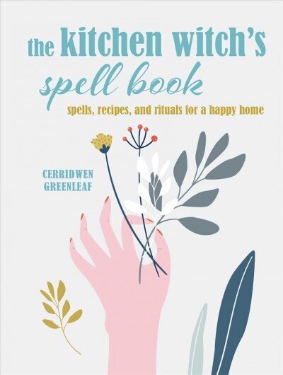 Kitchen Witch's Spell Book: Spells, Recipes, and Rituals for a Happy Home hind ja info | Eneseabiraamatud | kaup24.ee