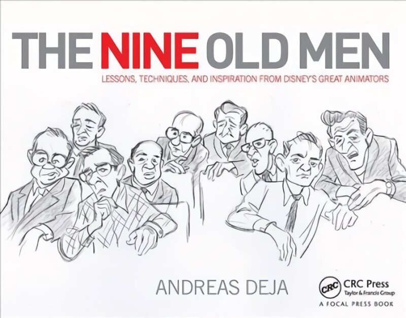 Nine Old Men: Lessons, Techniques, and Inspiration from Disney's Great Animators: Lessons, Techniques, and Inspiration from Disney's Great Animators hind ja info | Kunstiraamatud | kaup24.ee