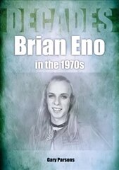 Brian Eno in the 1970s: Decades цена и информация | Книги об искусстве | kaup24.ee