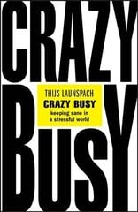 Crazy Busy - Keeping Sane in a Stressful World: Keeping Sane in a Stressful World цена и информация | Самоучители | kaup24.ee