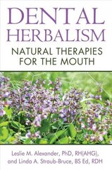 Dental Herbalism: Natural Therapies for the Mouth hind ja info | Eneseabiraamatud | kaup24.ee