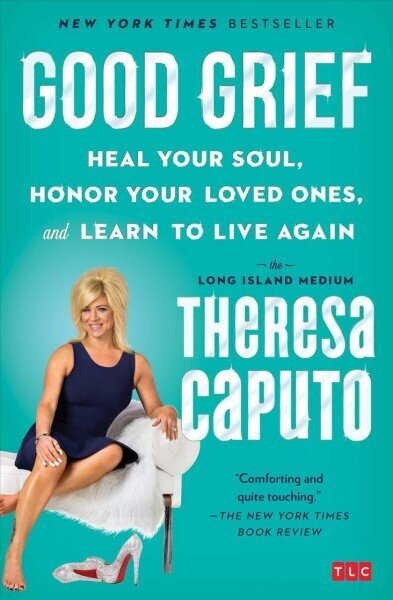 Good Grief: Heal Your Soul, Honor Your Loved Ones, and Learn to Live Again hind ja info | Eneseabiraamatud | kaup24.ee