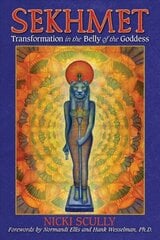 Sekhmet: Transformation in the Belly of the Goddess hind ja info | Eneseabiraamatud | kaup24.ee