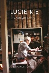 Lucie Rie: Modernist Potter цена и информация | Книги об искусстве | kaup24.ee