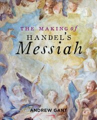Making of Handel's Messiah, The цена и информация | Книги об искусстве | kaup24.ee