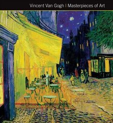 Vincent Van Gogh Masterpieces of Art New edition hind ja info | Kunstiraamatud | kaup24.ee