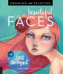 Drawing and Painting Beautiful Faces: A Mixed-Media Portrait Workshop hind ja info | Kunstiraamatud | kaup24.ee