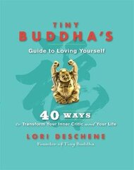 Tiny Buddha's Guide to Loving Yourself: 40 Ways to Transform Your Inner Critic and Your Life цена и информация | Самоучители | kaup24.ee