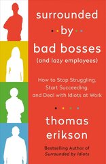 Surrounded by Bad Bosses (and Lazy Employees): How to Stop Struggling, Start Succeeding, and Deal with Idiots at Work [The Surrounded by Idiots Series] hind ja info | Eneseabiraamatud | kaup24.ee