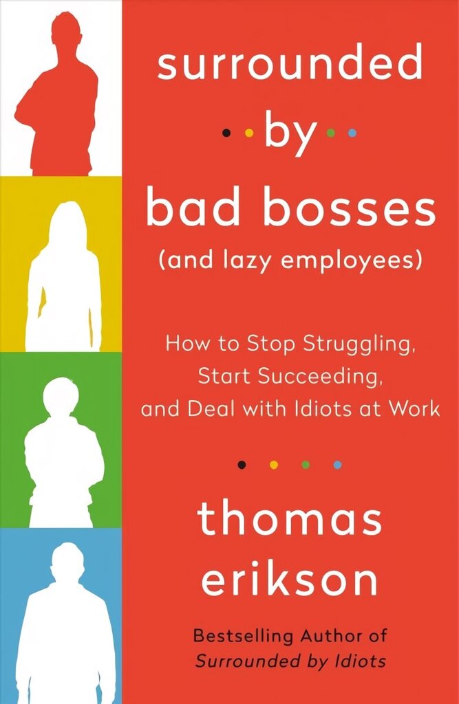 Surrounded by Bad Bosses (and Lazy Employees): How to Stop Struggling, Start Succeeding, and Deal with Idiots at Work [The Surrounded by Idiots Series] цена и информация | Eneseabiraamatud | kaup24.ee