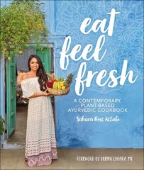Eat Feel Fresh: A Contemporary Plant-based Ayurvedic Cookbook hind ja info | Retseptiraamatud | kaup24.ee