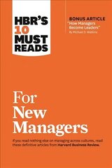 HBR's 10 Must Reads for New Managers (with bonus article How Managers Become Leaders by Michael D. Watkins) (HBR's 10 Must Reads) hind ja info | Eneseabiraamatud | kaup24.ee