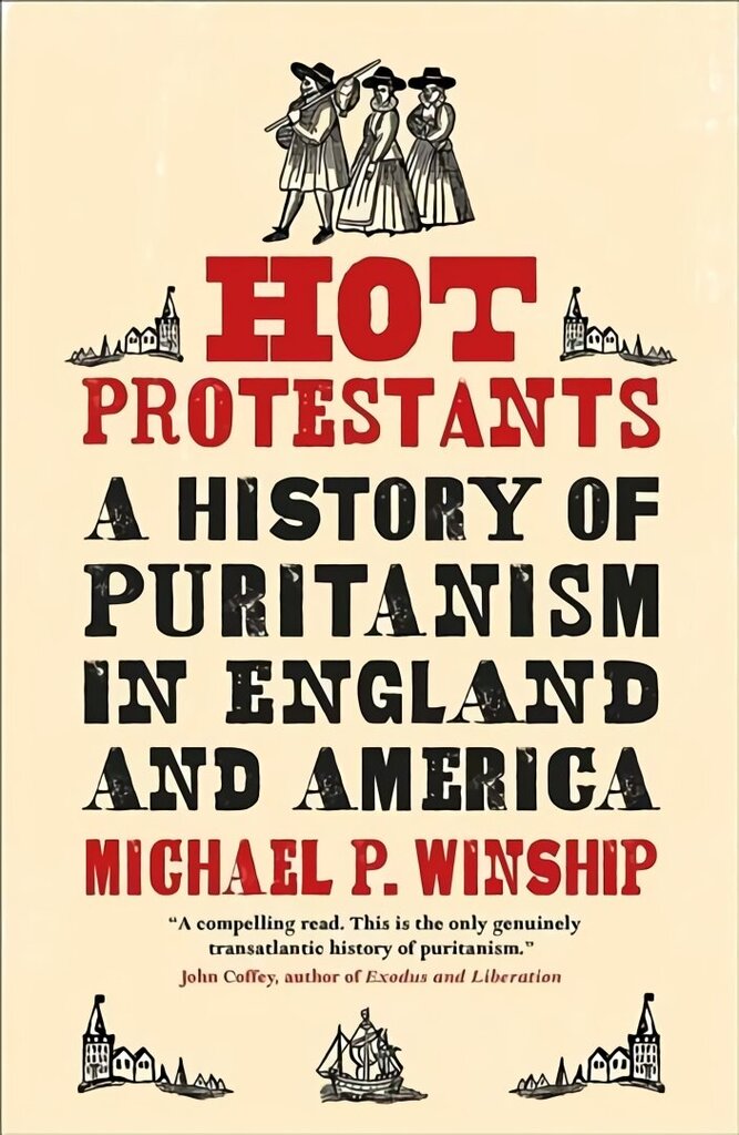 Hot Protestants: A History of Puritanism in England and America цена и информация | Ajalooraamatud | kaup24.ee