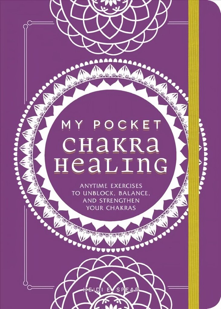 My Pocket Chakra Healing: Anytime Exercises to Unblock, Balance, and Strengthen Your Chakras hind ja info | Eneseabiraamatud | kaup24.ee