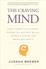 Craving Mind: From Cigarettes to Smartphones to Love - Why We Get Hooked and How We Can Break Bad Habits цена и информация | Самоучители | kaup24.ee