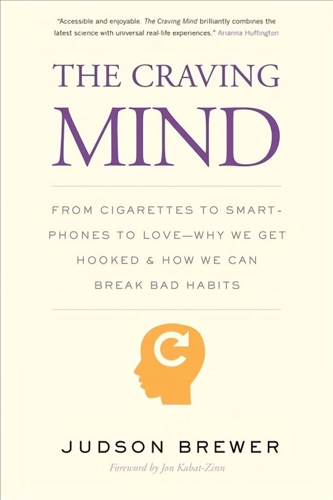 Craving Mind: From Cigarettes to Smartphones to Love - Why We Get Hooked and How We Can Break Bad Habits цена и информация | Eneseabiraamatud | kaup24.ee