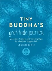 Tiny Buddha's Gratitude Journal: Questions, Prompts, and Coloring Pages for a Brighter, Happier Life цена и информация | Самоучители | kaup24.ee