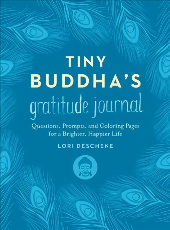 Tiny Buddha's Gratitude Journal: Questions, Prompts, and Coloring Pages for a Brighter, Happier Life hind ja info | Eneseabiraamatud | kaup24.ee