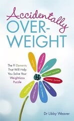 Accidentally Overweight: The 9 Elements That Will Help You Solve Your Weight-Loss Puzzle цена и информация | Самоучители | kaup24.ee