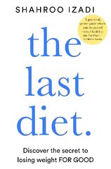 Last Diet: Discover the Secret to Losing Weight - For Good hind ja info | Eneseabiraamatud | kaup24.ee