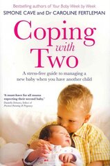 Coping with Two: A Stress-free Guide to Managing a New Baby When You Have Another Child цена и информация | Самоучители | kaup24.ee