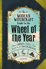 Modern Witchcraft Guide to the Wheel of the Year: From Samhain to Yule, Your Guide to the Wiccan Holidays цена и информация | Самоучители | kaup24.ee