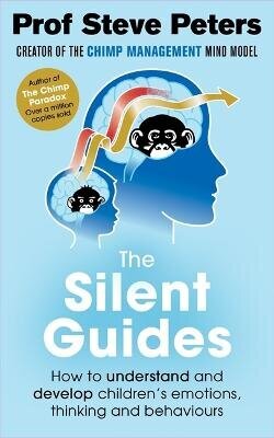 Silent Guides: How to understand and develop children's emotions, thinking and behaviours hind ja info | Eneseabiraamatud | kaup24.ee