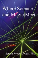 Where Science and Magic Meet 3rd edition hind ja info | Eneseabiraamatud | kaup24.ee