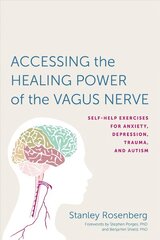 Accessing the Healing Power of the Vagus Nerve: Self-Help Exercises for Anxiety, Depression, Trauma, and Autism hind ja info | Eneseabiraamatud | kaup24.ee