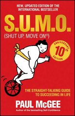 S.U.M.O (Shut Up, Move On): The Straight-Talking Guide to Succeeding in Life 10th Anniversary Edition hind ja info | Eneseabiraamatud | kaup24.ee