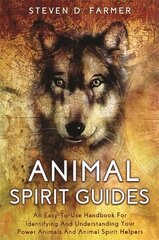 Animal Spirit Guides: An Easy-to-Use Handbook for Identifying and Understanding Your Power Animals and Animal Spirit Helpers hind ja info | Eneseabiraamatud | kaup24.ee